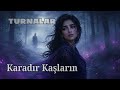Karadır Kaşların Ferman Yazdırır (EDM Remix) | Turnalar #edm  #türkü #turkishmusic