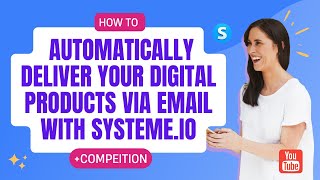 How to automatically deliver your digital products via email with Systeme.io + $14,000 competition