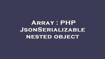 Array : PHP JsonSerializable nested object