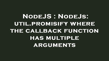 NodeJS : NodeJs: util.promisify where the callback function has multiple arguments