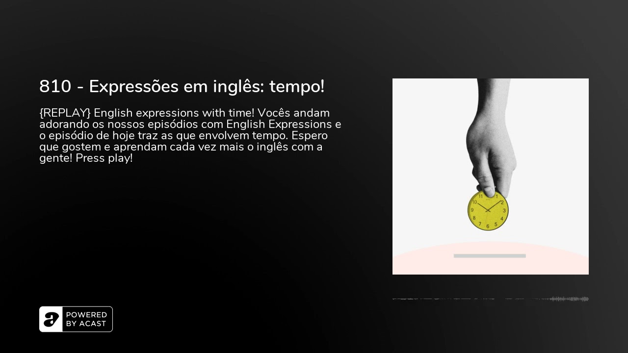 810 - Expressões em inglês: tempo!