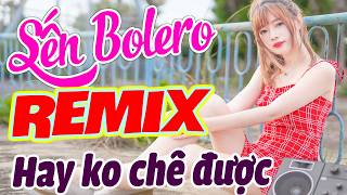 NHẠC TRỮ TÌNH REMIX CẢ XÓM PHÊ ❤️ Sến Nhảy Remix Nonstop , Bolero Remix EDM Vinahouse Mới Đét 2026❤️