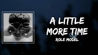 a little more time Lyrics - ROLE MODEL