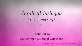 Surah Al Inshiqaq The Sundering   084   Muhammad Siddiq al Minshawi   Quran Audio