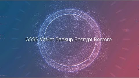 G999 Wallet Backup Encrypt Restore