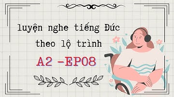 giỏi tiếng đức A2 nhờ luyện nghe 🇩🇪 Ep08
