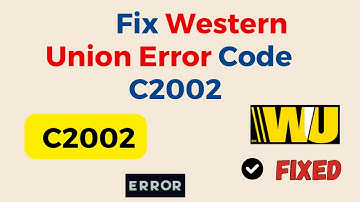 How To Fix Western Union Error Code C2002