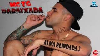 MC TG Dabaixada - Alma Blindada (Música Nova) - DJ Ari Prod