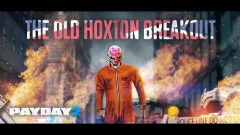 Payday 2 - Hoxton breakout in a nutshell