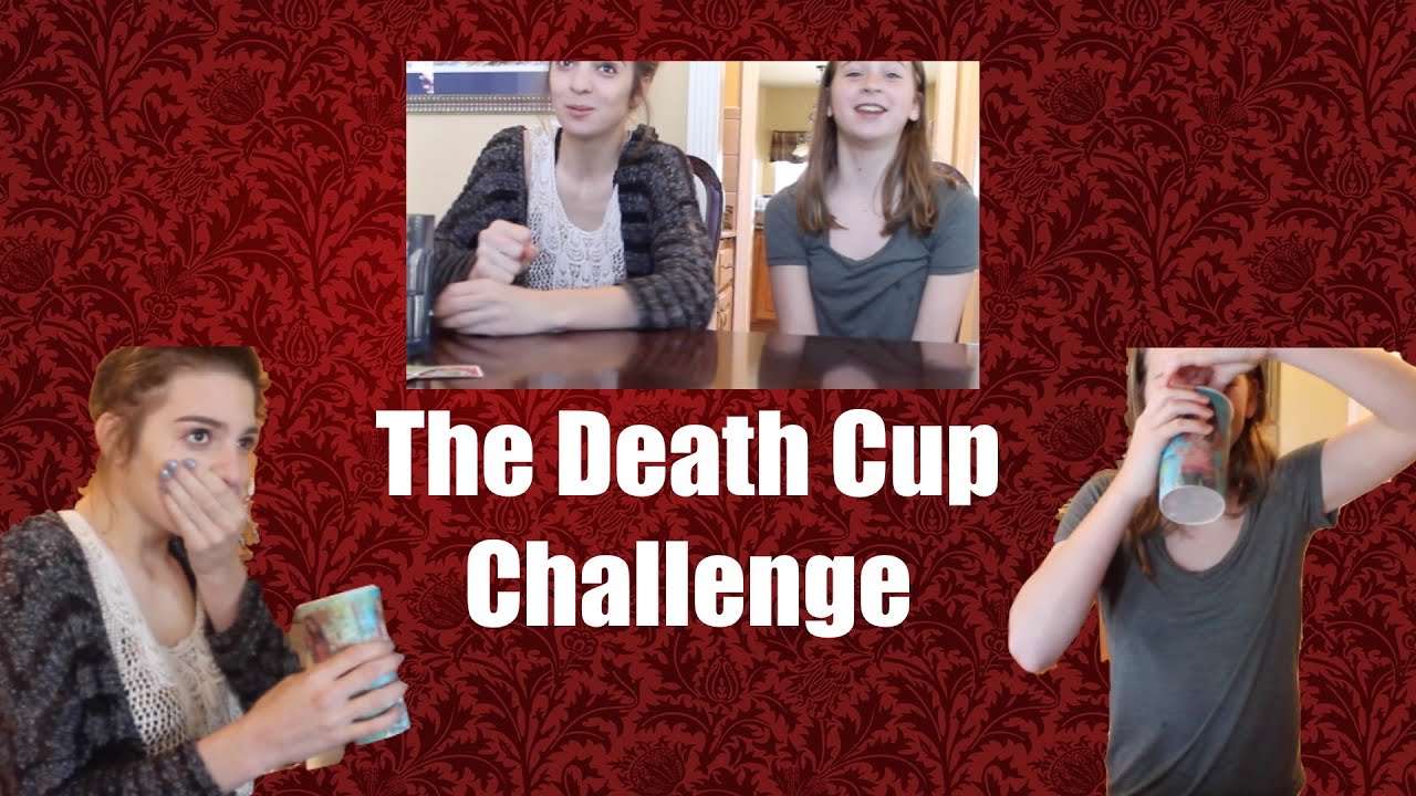 DEATH CUP CHALLENGE W/ MY SISTER! YouTube