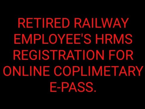 RETIRED RAILWAY EMPLOYEE'S HRMS REGISTRATION FOR ONLINE COPLIMETARY E-PASS.