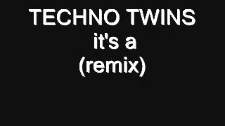 Video thumbnail of "TECHNO TWINS - it's a( remix)"