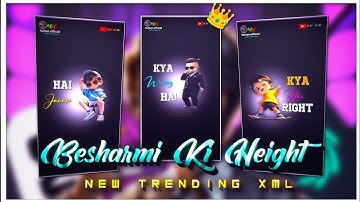 Besharmi Ki Height Xml File 💕📈 || New Trend Xml 👀✴️ || @4ksultanofficial