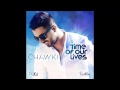 Chawki - Time Of Our Lives - Notre Moment ( French versions ) 2014