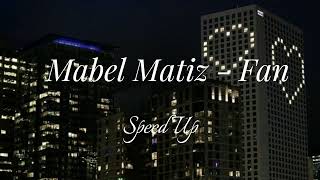 Mabel Matiz - Fan (Speed Up)