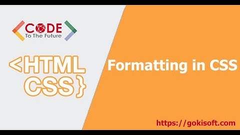 Phần 11 | Bài hoc Formatting Using Style Sheets | Khoá học lập trình HTML/CSS/JS