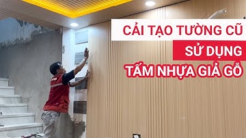 Cải tạo nhà cũ bằng nhựa ốp tường giả gỗ nano lam sóng | Thi công tấm nhựa giả gỗ ốp tường trong nhà