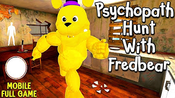Psychopath Hunt: Fredbear Runaway Android (Full Gameplay)