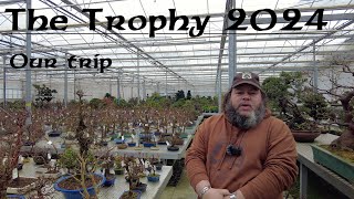 Our trip to the Trophy 2024  Greenwood Bonsai