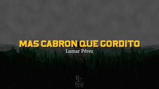 Mas Cabrón Que Gordito 🤙 | Lumar Pérez | VIDEO LETRA\/LYRICS