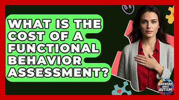 What Is The Cost Of A Functional Behavior Assessment? - Answers About Autism
