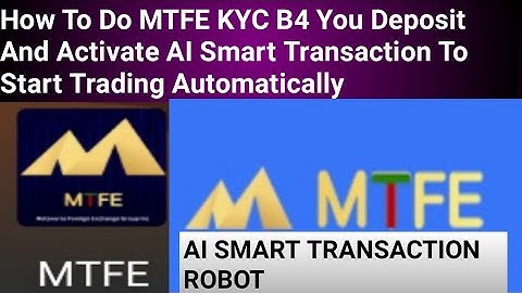 How To Do MTFE KYC B4 You Deposit And Activate AI Smart Transaction To Start Trading Automatically