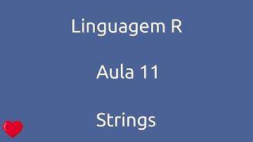 Aula 11 - Curso Linguagem R - Strings