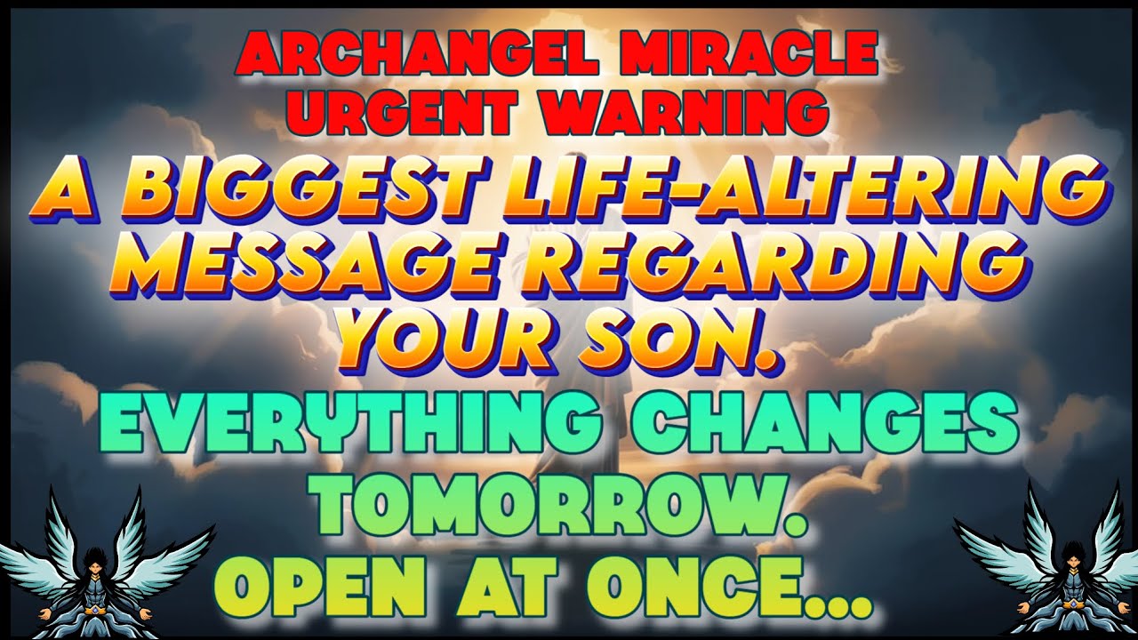 ARCHANGEL MICHAEL’S URGENT WARNING ⚠️ A LIFE-ALTERING MESSAGE ABOUT YOUR SON | God Message Now