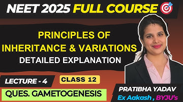 Principles of Inheritance and Variations - Lecture 4 |CLASS 12 | NCERT NOTES l NEET 2025/26 l PY Mam