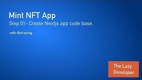 Mint NFT: Step - 01 Create Nextjs app code base.