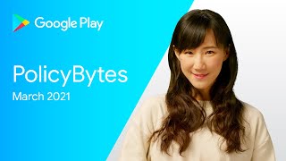 Google Play PolicyBytes - 2021 3月政策更新 (Mandarin)