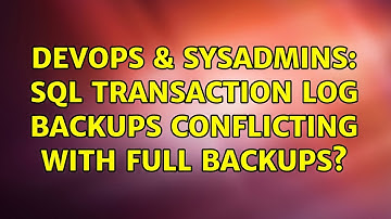 DevOps & SysAdmins: SQL transaction log backups conflicting with full backups? (4 Solutions!!)