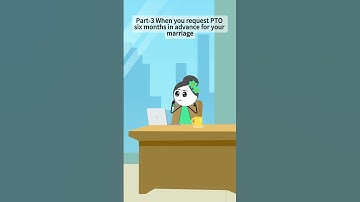 Part-3 When you request PTO six months in advance for your marriage
