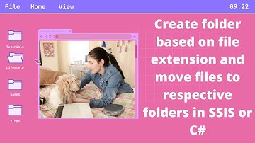 71 Create folder based on file extension and move files using SSIS or C#