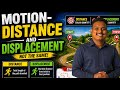 MOTION :- DISTANCE AND DISPLACEMENT 