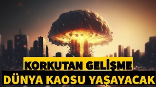 DÜNYA FELAKETİ YAŞAYACAK!