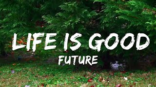 Future - Life Is Good (Lyrics) ft. Drake  | Music one for me