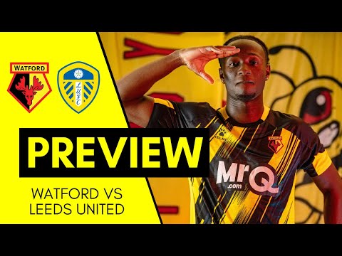 Watford VS Leeds United | Match Preview