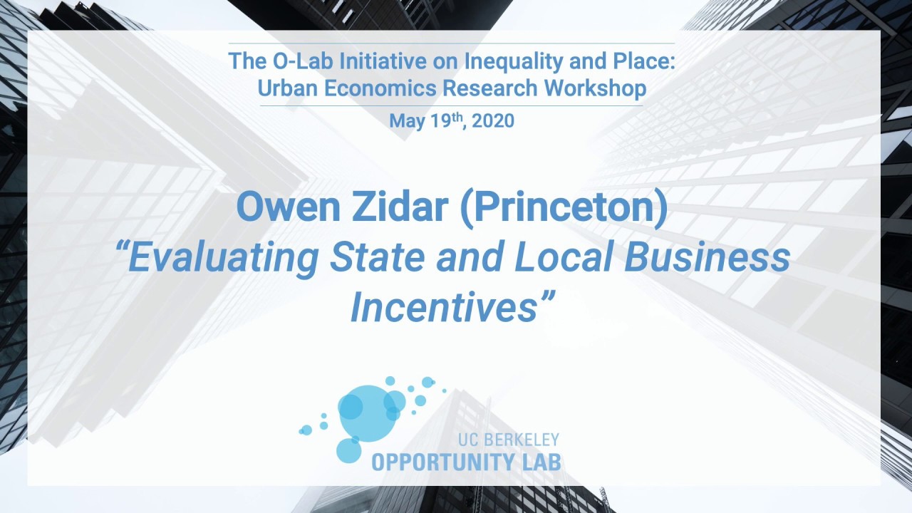 Evaluating State and Local Business Incentives - Owen Zidar | O-Lab Workshop 2020