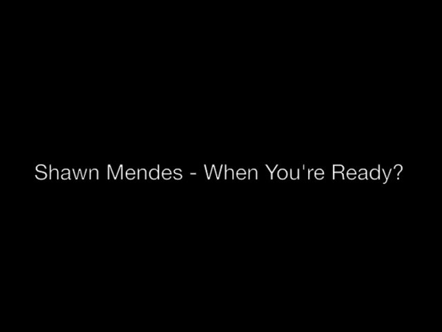 Shawn Mendes - When You're Ready? (Lyrics) class=