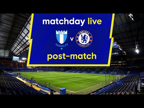 Matchday live: Malmö FF 0-1 Chelsea |  Post-Match |  Champions League matchday