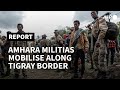 'We won't back down': Amhara militias rush to Tigray border | AFP