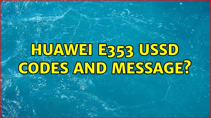 Ubuntu: Huawei E353 USSD Codes and Message?