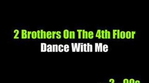 2 Brothers On The 4th Floor - Dance With Me