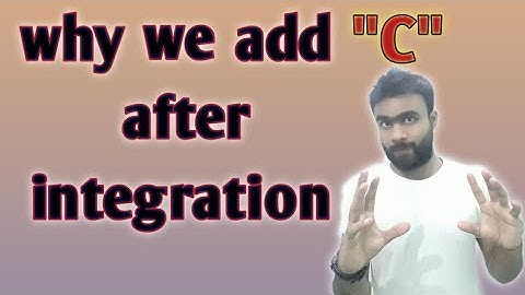 Why we add C in indefinite integration..?