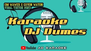 DJ DUMES GUYONWATON X OM WAWES KARAOKE REMIX VIRAL TIKTOK 2023