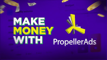 How To MAKE MONEY with Propeller Ads: Konsta Explains 🤑