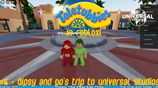 (INTRO SKIPPED) Teletubbies in ROBLOX! Episode 5 | Dipsy and Po's trip to Unviersal Studios