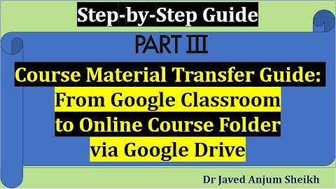 Course Material Transfer Guide: From Google Classroom to Online Course Folder via Google Drive