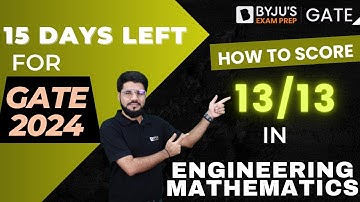 15 Days Left for GATE 2024!! How to Score 13/13 In Engineering Mathematics? | BYJU